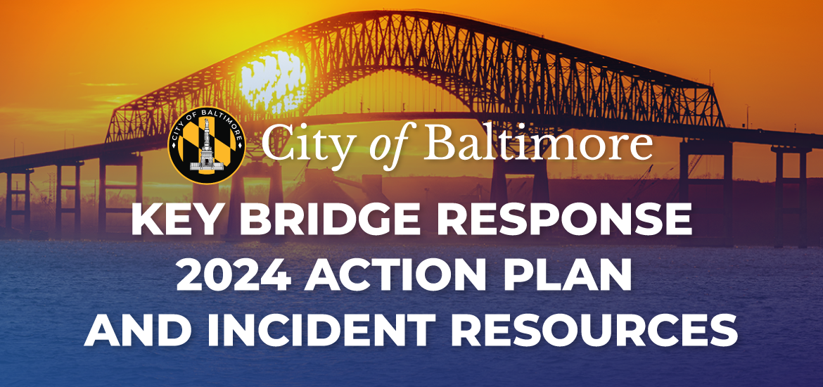 City of Baltimore Key Bridge Response 2024 Action Plan and Incident Resources